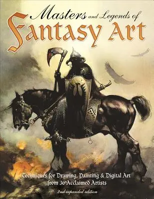 Majstri a legendy fantasy umenia, 2. rozšírené vydanie: Techniky kreslenia, maľovania a digitálneho umenia od legiend fantasy - Masters and Legends of Fantasy Art, 2nd Expanded Edition: Techniques for Drawing, Painting & Digital Art from Fantasy Legends
