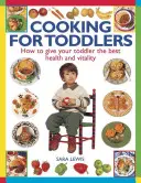 Varenie pre batoľatá: Ako dať batoľaťu to najlepšie zdravie a vitalitu - Cooking for Toddlers: How to Give Your Toddler the Best Health and Vitality