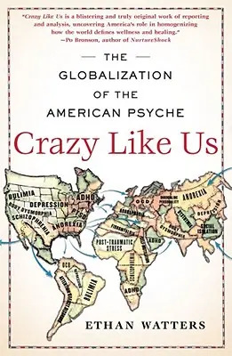 Blázni ako my: globalizácia americkej psychiky - Crazy Like Us: The Globalization of the American Psyche
