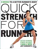 Rýchla sila pre bežcov: Sila pre bežcov: 8 týždňov k lepšiemu telu bežca - Quick Strength for Runners: 8 Weeks to a Better Runner's Body