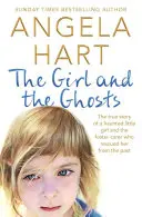 Dievčatko a duchovia - Pravdivý príbeh o malom dievčatku, ktoré strašilo, a o pestúnovi, ktorý ju zachránil pred minulosťou - Girl and the Ghosts - The True Story of a Haunted Little Girl and the Foster Carer Who Rescued Her from the Past