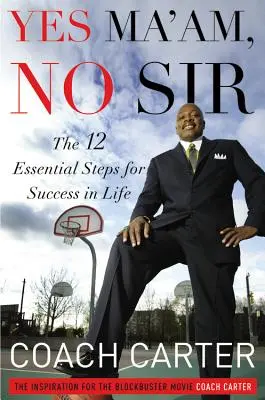 Áno, madam, nie, pane: 12 základných krokov k úspechu v živote - Yes Ma'am, No Sir: The 12 Essential Steps for Success in Life