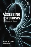 Posudzovanie psychóz: Príručka pre klinického lekára - Assessing Psychosis: A Clinician's Guide