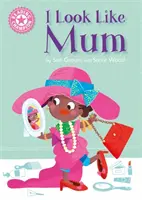 Šampión čítania: Vyzerám ako mama - samostatné čítanie Ružová 1A - Reading Champion: I Look Like Mum - Independent Reading Pink 1A