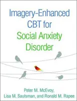 CBT s využitím zobrazovacích metód pri sociálnej úzkostnej poruche - Imagery-Enhanced CBT for Social Anxiety Disorder