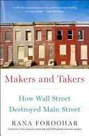 Tvorcovia a prijímatelia: Ako Wall Street zničila Main Street - Makers and Takers: How Wall Street Destroyed Main Street