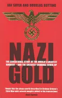 Nacistické zlato: Senzačný príbeh najväčšej lúpeže na svete - a najväčšieho zločineckého krytia - Nazi Gold: The Sensational Story of the World's Greatest Robbery - And the Greatest Criminal Cover-Up