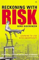 Zúčtovanie s rizikom - Naučte sa žiť s neistotou - Reckoning with Risk - Learning to Live with Uncertainty