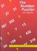 Číselný hlavolam: Umenie lúštiť číselné postupnosti - The Number Puzzler: The Art of Cracking Number Sequences