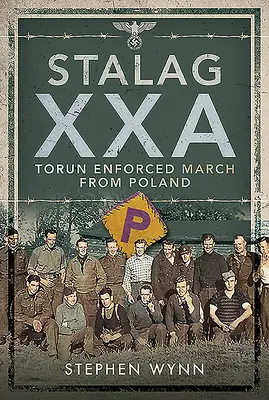 Stalag Xxa Toruň Nútený pochod z Poľska - Stalag Xxa Torun Enforced March from Poland