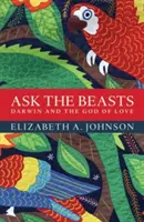 Spýtajte sa šeliem: Darwin a Boh lásky - Ask the Beasts: Darwin and the God of Love