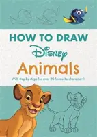 Disney Ako nakresliť zvieratká - S postupmi krok za krokom pre viac ako 20 obľúbených postavičiek! - Disney How to Draw Animals - With step-by-steps for over 20 favourite characters!