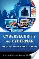 Kybernetická bezpečnosť a kybernetická vojna: Čo musí každý vedieť(r) - Cybersecurity and Cyberwar: What Everyone Needs to Know(r)