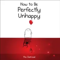 Ako byť dokonale nešťastný - How to Be Perfectly Unhappy