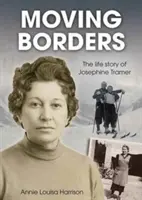 Presúvanie hraníc - Životný príbeh Josephine Tramerovej - Moving Borders - The Life Story of Josephine Tramer