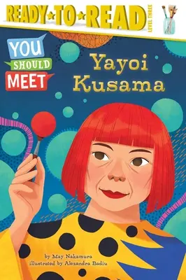 Yayoi Kusama: Pripravené na čítanie, úroveň 3 - Yayoi Kusama: Ready-To-Read Level 3