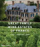 Veľké rodinné vinárstva Francúzska: Francúzske kráľovské domy: štýl, tradícia, domov - The Great Family Wine Estates of France: Style, Tradition, Home