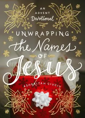 Rozbaľovanie Ježišových mien: Adventná pobožnosť - Unwrapping the Names of Jesus: An Advent Devotional
