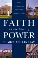Viera v sálach moci: Ako sa evanjelici pridali k americkej elite - Faith in the Halls of Power: How Evangelicals Joined the American Elite