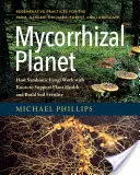 Mykorízová planéta: Ako symbiotické huby spolupracujú s koreňmi na podpore zdravia rastlín a budovaní úrodnosti pôdy - Mycorrhizal Planet: How Symbiotic Fungi Work with Roots to Support Plant Health and Build Soil Fertility