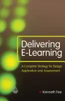 Poskytovanie elektronického vzdelávania: Príručka: Kompletná stratégia pre návrh, aplikáciu a hodnotenie - Delivering E-Learning: A Complete Strategy for Design, Application and Assessment