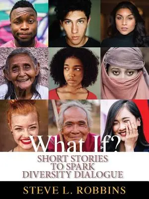 Čo keby? Krátke príbehy na rozprúdenie dialógu o inklúzii a rozmanitosti - What If?: Short Stories to Spark Inclusion & Diversity Dialogue