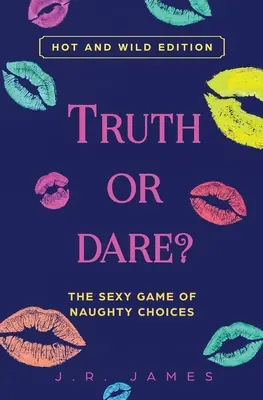 Pravda alebo výzva? Sexi hra s nemravnými voľbami: Horúce a divoké vydanie - Truth or Dare? The Sexy Game of Naughty Choices: Hot and Wild Edition