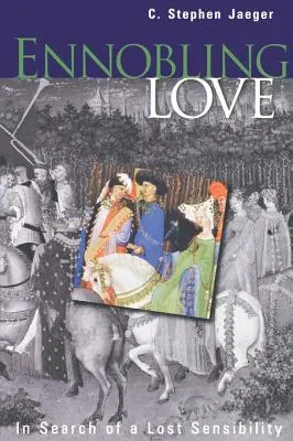 Zušľachťujúca láska: Hľadanie stratenej citlivosti - Ennobling Love: In Search of a Lost Sensibility
