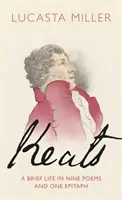 Keats - Krátky život v deviatich básňach a jednom epitafe - Keats - A Brief Life in Nine Poems and One Epitaph