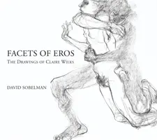 Aspekty Erosu: Kresby Claire Wilksovej - Facets of Eros: The Drawings of Claire Wilks
