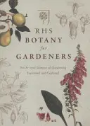 RHS Botanika pre záhradkárov - Vysvetlené a preskúmané umenie a veda o záhradníctve - RHS Botany for Gardeners - The Art and Science of Gardening Explained & Explored