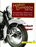 Motocykle Harley Davidson, 1930-1941: 1930: Revolučné motocykle a tí, ktorí ich vyrobili - Harley Davidson Motorcycles, 1930-1941: Revolutionary Motorcycles and Those Who Made Them
