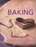 Kompletná kniha o pečení: Viac ako 400 receptov na koláče, torty, buchty, muffiny, chlieb, sušienky a koláče, zobrazené na 1800 fotografiách krok za krokom - Complete Book of Baking: Over 400 Recipes for Pies, Tarts, Buns, Muffins, Breads, Cookies and Cakes, Shown in 1800 Step-By-Step Photographs