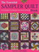 The Essential Sampler Quilt Book: 40 techník pre strojový a ručný patchwork - The Essential Sampler Quilt Book: 40 Techniques for Machine and Hand Patchwork
