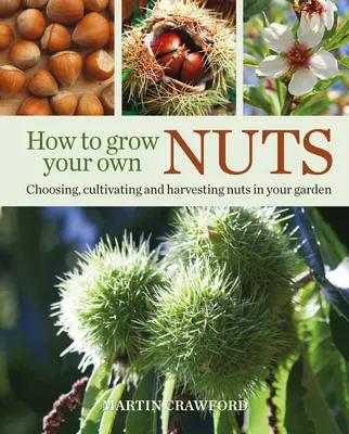 Ako si vypestovať vlastné orechy: Výber, pestovanie a zber orechov vo vašej záhrade - How to Grow Your Own Nuts: Choosing, Cultivating and Harvesting Nuts in Your Garden