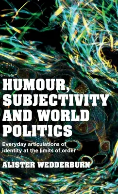 Humor, subjektivita a svetová politika: Každodenná artikulácia identity na hraniciach poriadku - Humour, Subjectivity and World Politics: Everyday Articulations of Identity at the Limits of Order