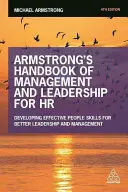 Armstrongova príručka manažmentu a vedenia pre personalistov: Rozvíjanie efektívnych zručností v oblasti riadenia ľudí pre lepšie vedenie a riadenie - Armstrong's Handbook of Management and Leadership for HR: Developing Effective People Skills for Better Leadership and Management
