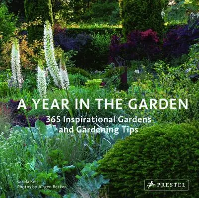 Rok v záhrade: Rok v záhrade: 365 inšpiratívnych záhrad a záhradníckych tipov - A Year in the Garden: 365 Inspirational Gardens and Gardening Tips