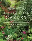 Nová záhrada v tieni: Vytvorenie sviežej oázy v čase klimatických zmien - The New Shade Garden: Creating a Lush Oasis in the Age of Climate Change