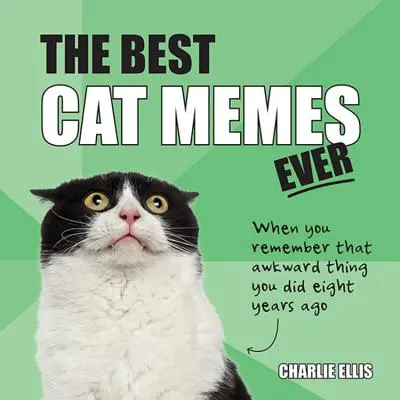 Najlepšie mačacie mémy na svete: Najzábavnejšie mémy, ako ich rozprávajú mačky - The Best Cat Memes Ever: The Funniest Relatable Memes as Told by Cats