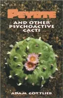 Peyotl a iné psychoaktívne kaktusy - Peyote and Other Psychoactive Cacti