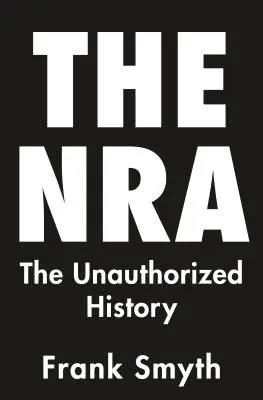 NRA: NRA: Neautorizovaná história - The NRA: The Unauthorized History