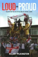 Hlasno a hrdo: Vášeň a politika v Anglickej obrannej lige - Loud and proud: Passion and politics in the English Defence League