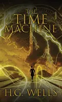 Stroj času: Pôvodné vydanie z roku 1895 - The Time Machine: The Original 1895 Edition