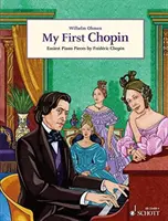 Môj prvý Chopin - Najľahšie klavírne skladby Frederika Chopina - My First Chopin - Easiest Piano Pieces by FredeRic Chopin