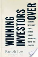 Získanie investorov: Prekvapivé pravdy o úprimnosti, usmerňovaní príjmov a ďalších spôsoboch, ako zvýšiť cenu vašich akcií - Winning Investors Over: Surprising Truths about Honesty, Earnings Guidance, and Other Ways to Boost Your Stock Price