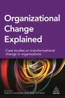Vysvetlenie organizačných zmien: Prípadové štúdie o transformačných zmenách v organizáciách - Organizational Change Explained: Case Studies on Transformational Change in Organizations