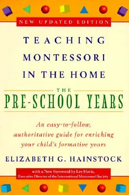 Vyučovanie Montessori v domácnosti: Predškolský vek: Predškolské roky - Teaching Montessori in the Home: Pre-School Years: The Pre-School Years