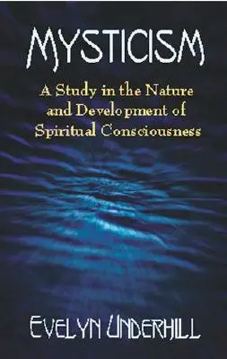 Mystika: Štúdia o podstate a vývoji duchovného vedomia - Mysticism: A Study in the Nature and Development of Spiritual Consciousness