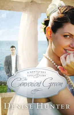 Pohodlný ženích: Nantucketský ľúbostný príbeh - The Convenient Groom: A Nantucket Love Story